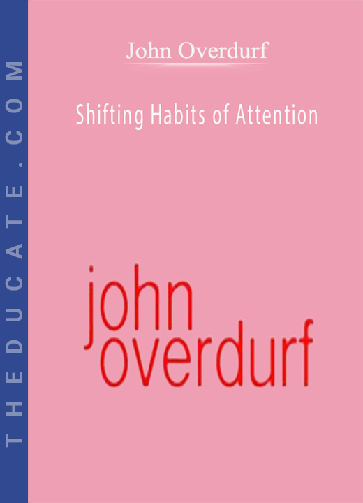 John Overdurf - Shifting Habits of Attention