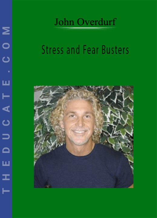 John Overdurf - Stress and Fear Busters