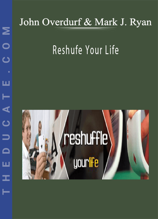 John Overdurf & Mark J. Ryan - Reshufe Your Life