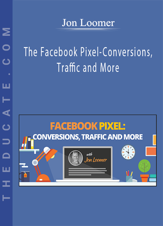 Jon Loomer - The Facebook Pixel-Conversions, Traffic and More