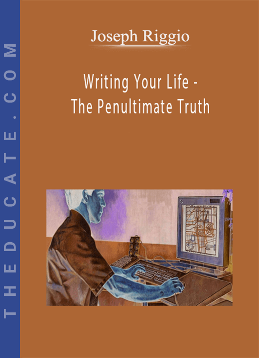Joseph Riggio - Writing Your Life - The Penultimate Truth