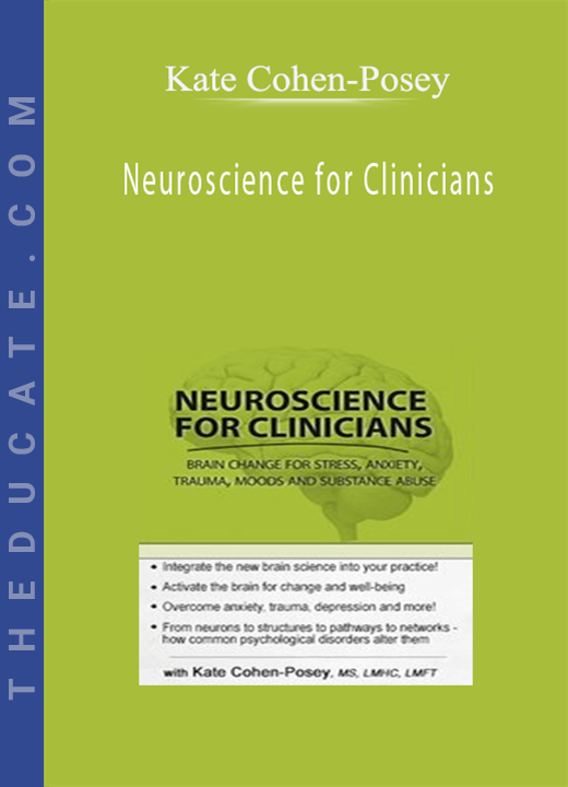 Kate Cohen-Posey - Neuroscience for Clinicians