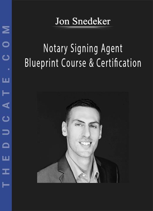 Jon Snedeker - Notary Signing Agent Blueprint Course & Certification