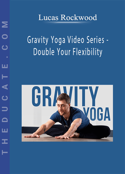 Lucas Rockwood - Gravity Yoga Video Series - Double Your Flexibility