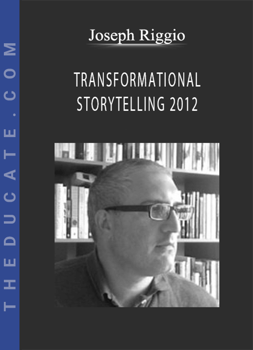 Joseph Riggio - TRANSFORMATIONAL STORYTELLING 2012