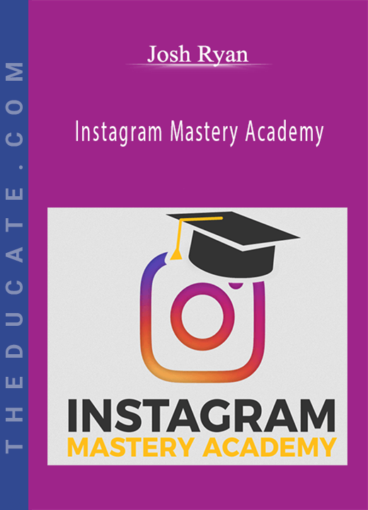 Josh Ryan - Instagram Mastery Academy