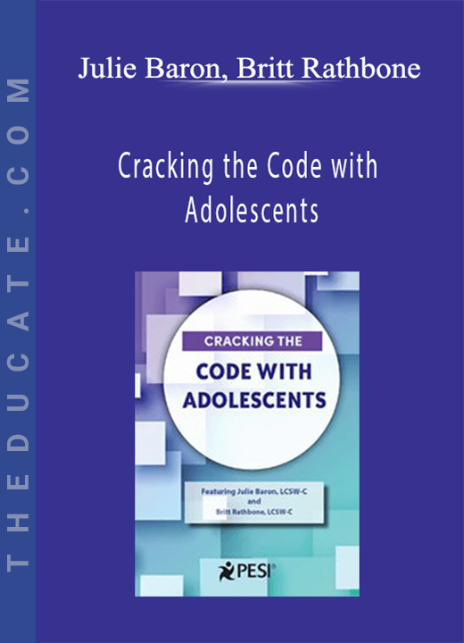 Julie Baron, Britt Rathbone - Cracking the Code with Adolescents