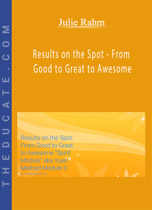 Julie Rahm - Results on the Spot - From Good to Great to Awesome
