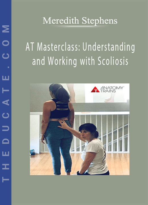 Meredith Stephens - AT Masterclass: Understanding and Working with Scoliosis