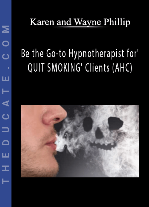 Karen and Wayne Phillip - Be the Go-to Hypnotherapist for’ QUIT SMOKING’ Clients (AHC)