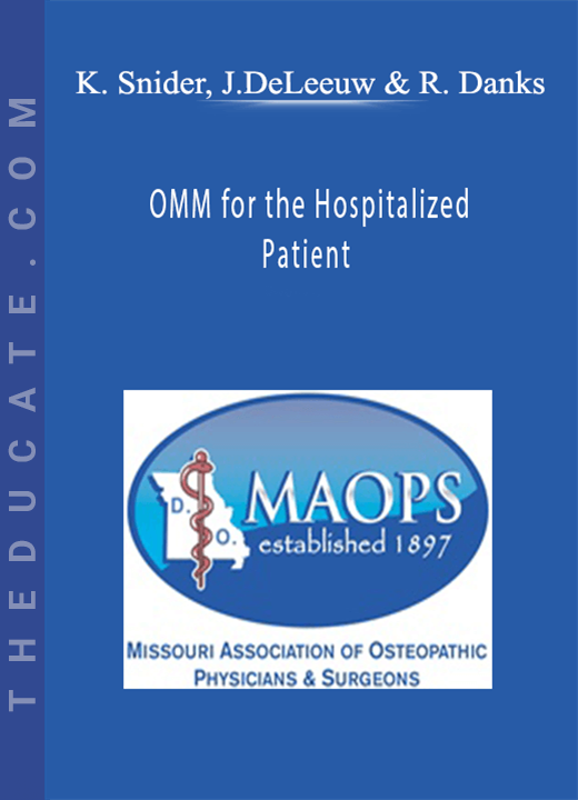 Karen Snider, John DeLeeuw DO, Roy Danks DO - OMM for the Hospitalized Patient
