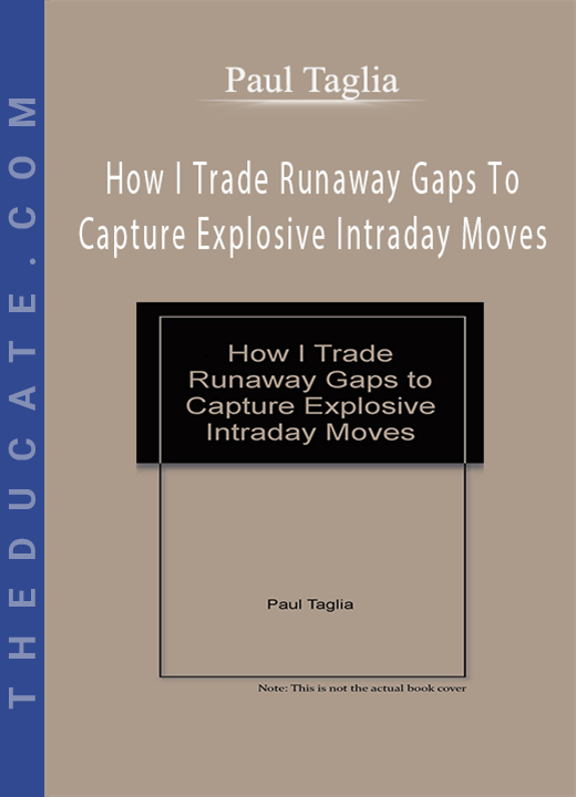 Paul Taglia - How I Trade Runaway Gaps To Capture Explosive Intraday Moves