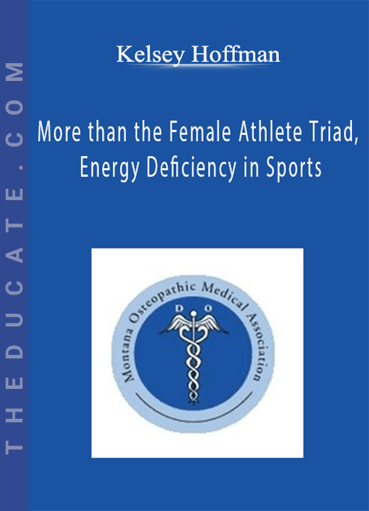 Kelsey Hoffman - More than the Female Athlete Triad, Energy Deficiency in Sports