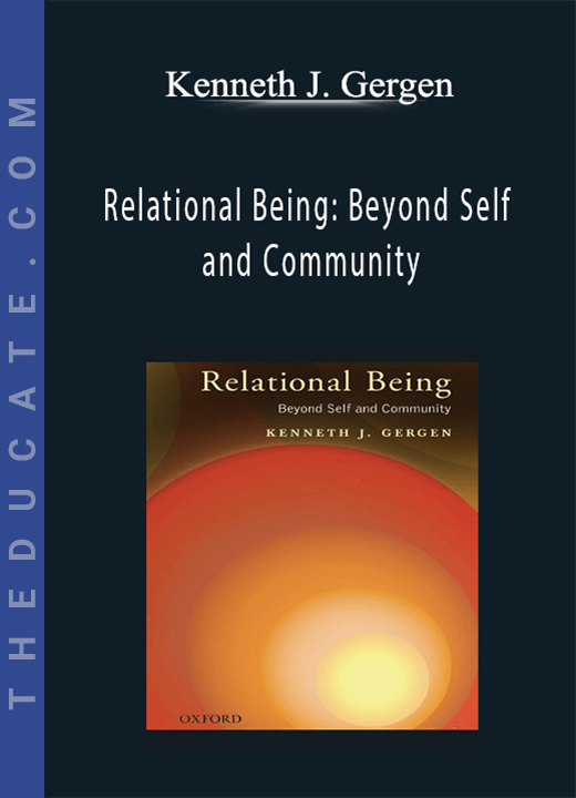 Kenneth J. Gergen - Relational Being: Beyond Self and Community