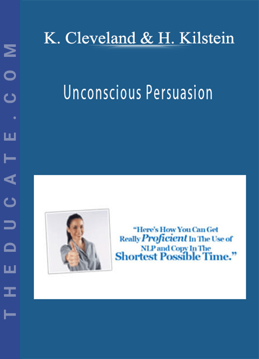 Kenrick Cleveland & Harlan Kilstein - Unconscious Persuasion