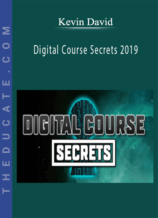 Digital Course Secrets 2019 - Kevin David