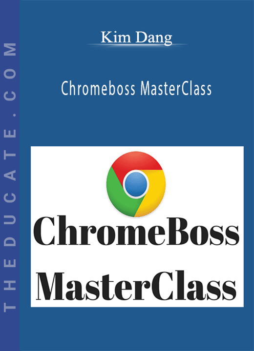 Kim Dang - Chromeboss MasterClass