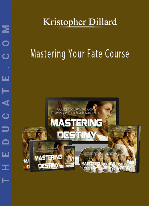 Kristopher Dillard - Mastering Your Fate Course