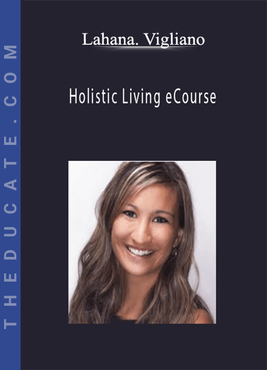 Lahana. Vigliano - Holistic Living eCourse