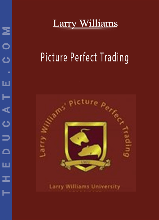 Larry Williams - Picture Perfect Trading