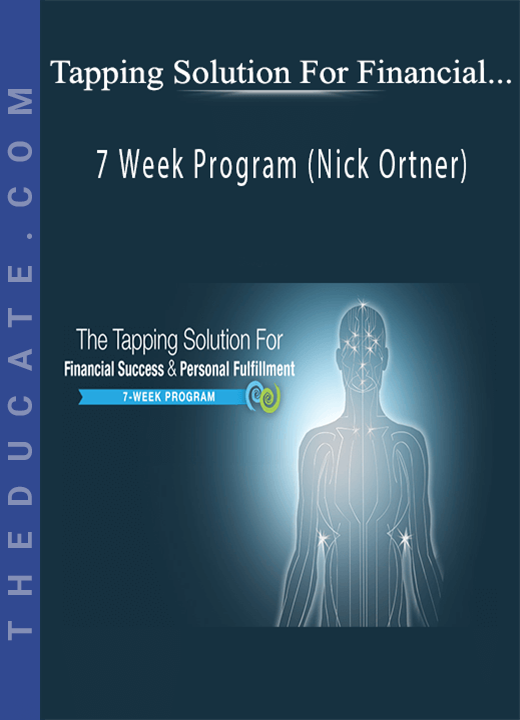Tapping Solution For Financial Success - 7 Week Program (Nick Ortner)