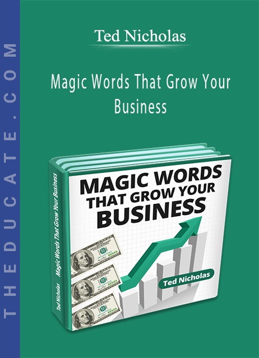 Ted Nicholas - Magic Words That Grow Your Business