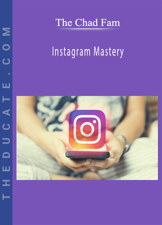 The Chad Fam - Instagram Mastery