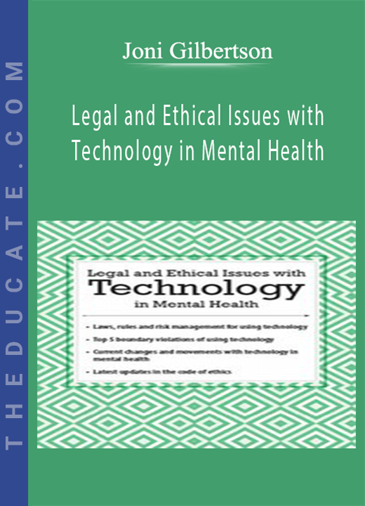 Legal and Ethical Issues with Technology in Mental Health - Joni Gilbertson