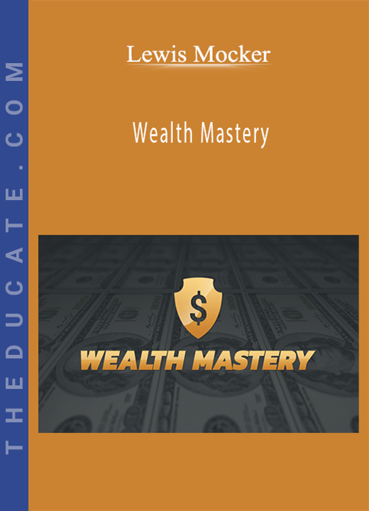 Lewis Mocker - Wealth Mastery