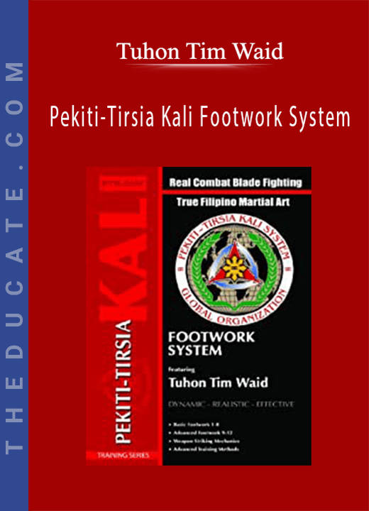 Tuhon Tim Waid - Pekiti-Tirsia Kali Footwork System