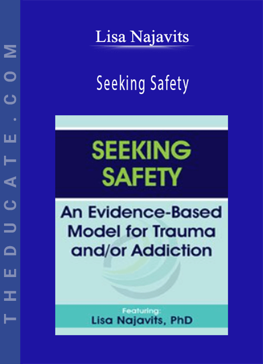 Lisa Najavits - Seeking Safety: An Evidence-Based Model for Trauma and/or Addiction