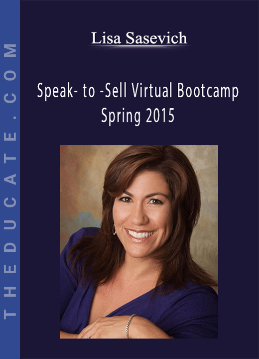 Lisa Sasevich - Speak- to -Sell Virtual Bootcamp - Spring 2015
