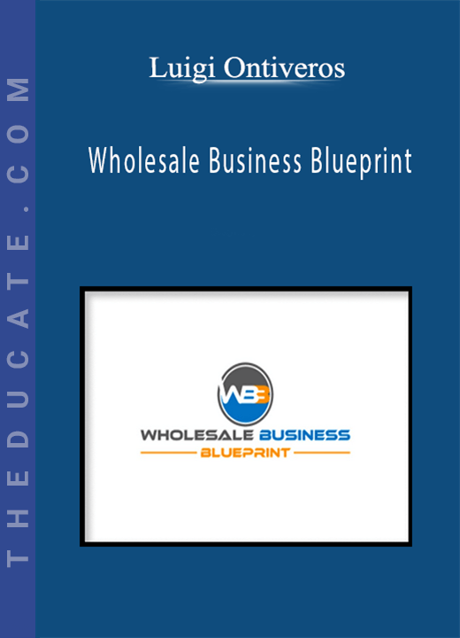 Luigi Ontiveros - Wholesale Business Blueprint