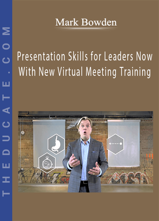Mark Bowden - Presentation Skills for Leaders Now With New Virtual Meeting Training