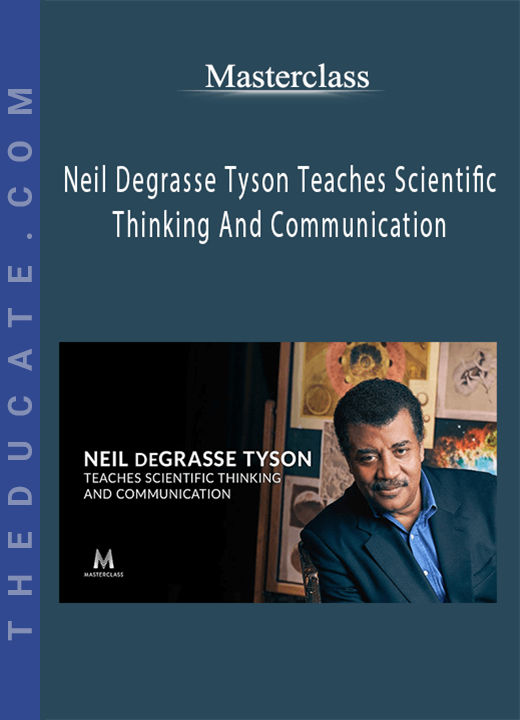 Masterclass - Neil Degrasse Tyson Teaches Scientific Thinking And Communication