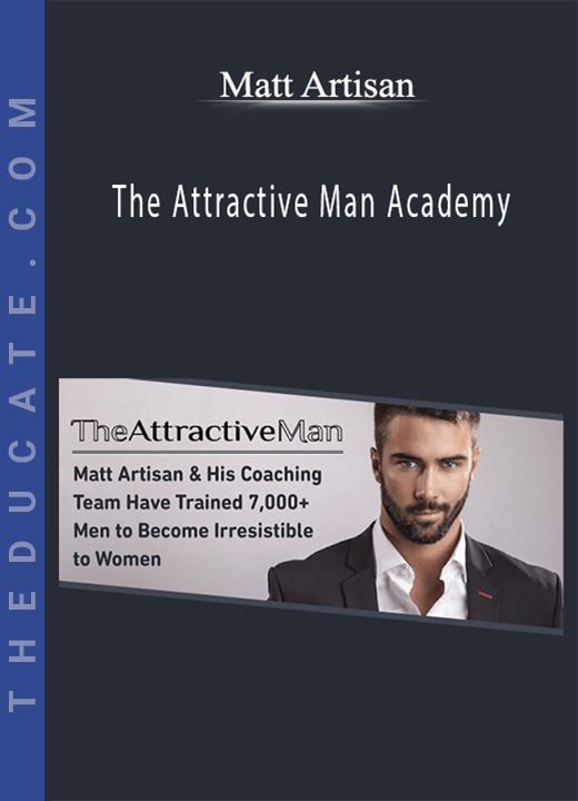 Matt Artisan - The Attractive Man Academy