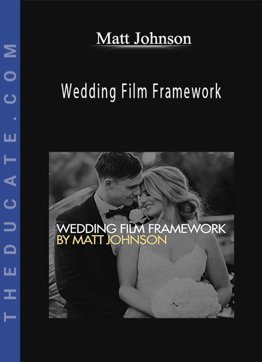 Matt Johnson - Wedding Film Framework
