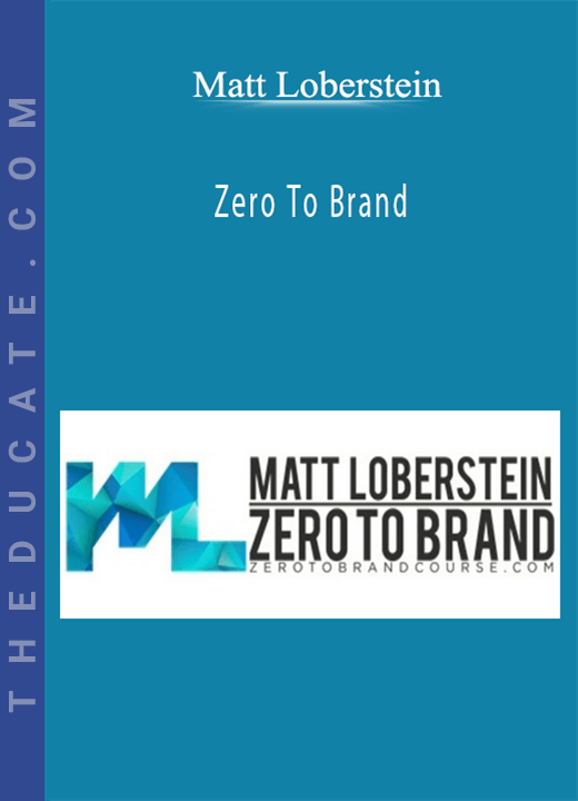 Matt Loberstein - Zero To Brand