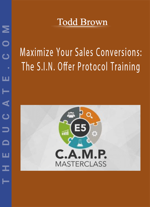 Maximize Your Sales Conversions: The S.I.N. Offer Protocol Training - Todd Brown