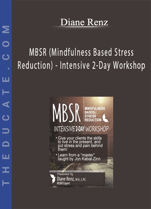 MBSR (Mindfulness Based Stress Reduction) - Intensive 2-Day Workshop - Diane Renz