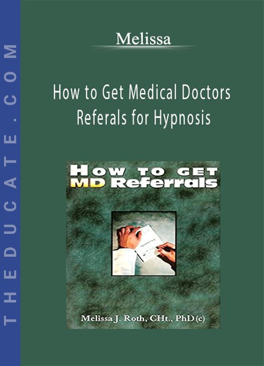 Melissa - How to Get Medical Doctors Referals for Hypnosis