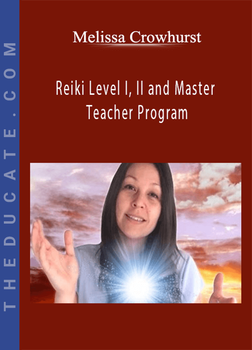 Melissa Crowhurst - Reiki Level I, II and Master Teacher Program