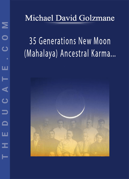 Michael David Golzmane - 35 Generations New Moon (Mahalaya) Ancestral Karma Clearing for Mental & Emotional Balance, Releasing Ancestral Blocks to Feeling Free to Accomplish your Divine Purpose
