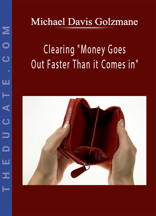 Michael Davis Golzmane - Clearing “Money Goes Out Faster Than it Comes in”