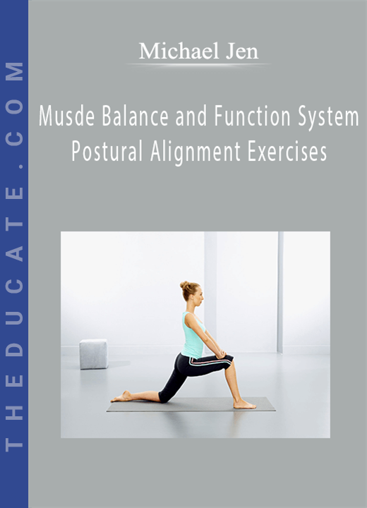 Michael Jen - Musde Balance and Function System - Postural Alignment Exercises