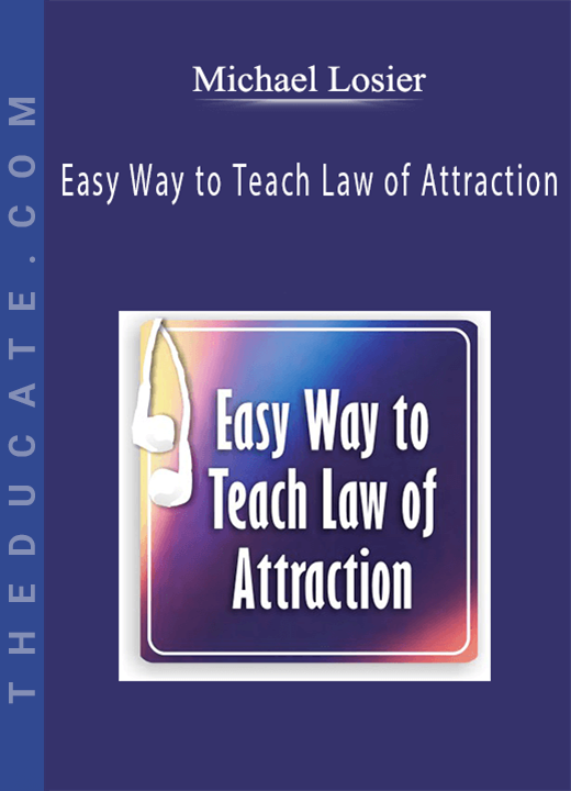 Michael Losier - Easy Way to Teach Law of Attraction