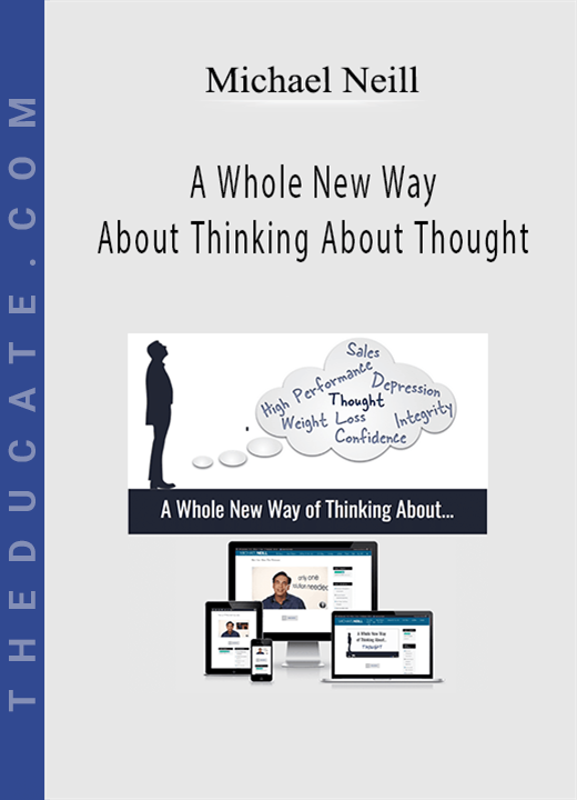 Michael Neill - A Whole New Way About Thinking About Thought