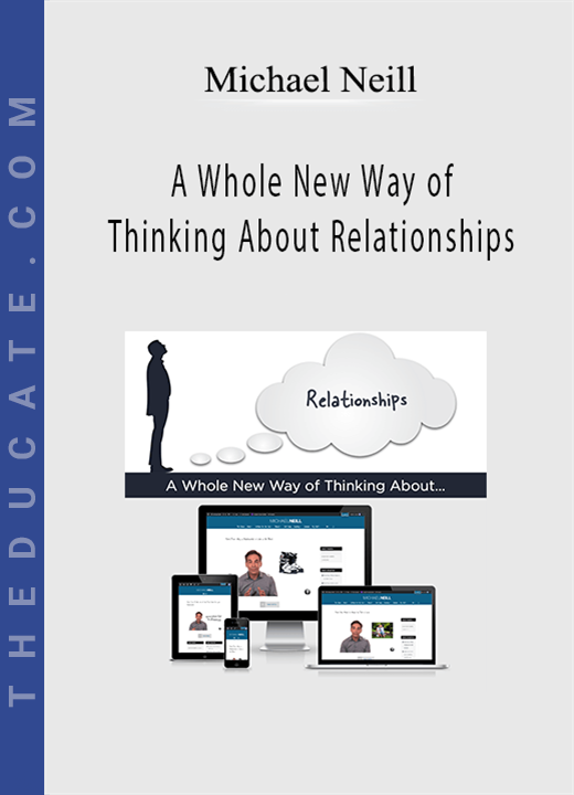 Michael Neill - A Whole New Way of Thinking About Relationships