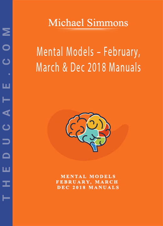 Michael Simmons - Mental Models - February, March & Dec 2018 Manuals