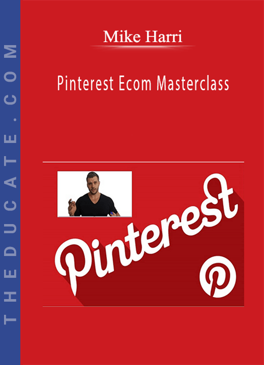 Mike Harri - Pinterest Ecom Masterclass